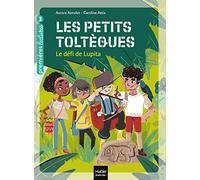 Les petits toltèques - Le défi de Lupita CP/CE1 6/7 ans