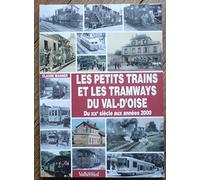 Les petits trains et les tramways du Val-d'Oise: Du XIXe siècle aux années 2000