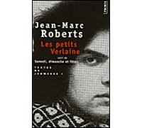 Les Petits Verlaine suivi de Samedi, dimanche et fêtes Suivi de Samedi, dimanche et fêtes - Jean-Marc Roberts - Points - Poche - Nouvelles