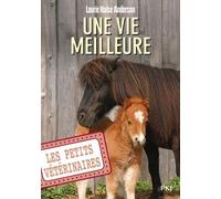 Les petits vétérinaires - tome 15 : Une vie meilleure (15)