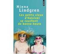 Les Petits Vieux d'Helsinki se couchent de bonne heure - Minna Lindgren - Points - Poche - Roman