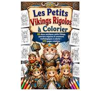 Les Petits Vikings Rigolos à Colorier: 85 dieux nordiques, petits Vikings, guerriers mignons et aventures mythologiques à colorier - 173 pages créatives