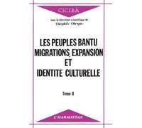 Les Peuples bantu — Tome II : Migrations, expansion et identité culturelle — L'Harmattan