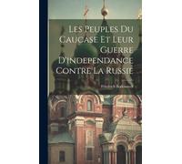 Les Peuples Du Caucase Et Leur Guerre D'independance Contre La Russie