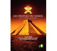 Les Peuples du soleil - Incas Mayas Aztèques