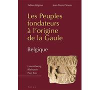 Les Peuples Fondateurs À L'origine De La Gaule - Tome 2, La Gaule Belgique