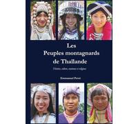 Les Peuples montagnards de Thaïlande: Histoire, culture, coutumes et religions