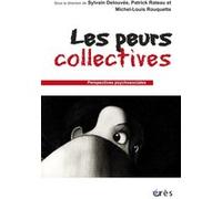 Les peurs collectives Michel-Louis Rouquette (Direction), DELOUVEE S/RATEAU P/ROUQUETTE M-L (Auteur), Sylvain Delouvee (Direction), Patrick Rateau (Direction)