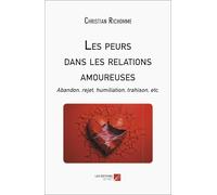 Les peurs dans les relations amoureuses: Abandon, rejet, humiliation, trahison, etc.