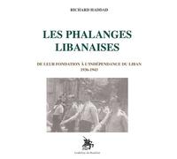 Les Phalanges Libanaises De leur fondation à l'indépendance du Liban 1936-1943 - Richard Haddad - Godeffroy De Bouillon - broché - Essai