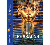 Les Pharaons expliqués aux enfants - Bénédicte Lhoyer - Larousse - cartonné - Document jeunesse