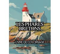 Les phares Bretons: Dessins à colorier, pour tous les âges, Relaxant sur les phares bretons, phares, bretagne, mer, nature marine et bien d'autres
