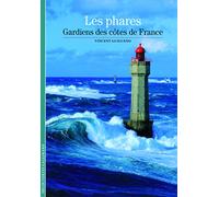 Les phares: Gardiens des côtes de France
