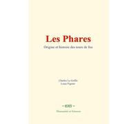 Les Phares: Origine et histoire des tours de feu