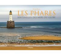 Les phares: Sentinelles des mers du globe