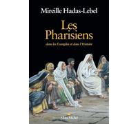 Les Pharisiens : Dans les Évangiles et dans l'Histoire – Les Éditions Albin Michel