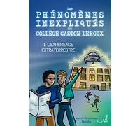 Les phénomènes inexpliqués du collège Gaston Leroux 1. l'expérience extraterrestre