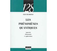 Les Phenomenes Quantiques. Approche Elementaire Et Applications