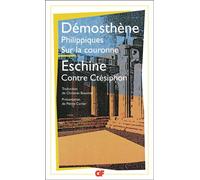 Les Philippiques - Sur la couronne - Contre Ctésiphon Contre ctesiphon - Eschine - Flammarion - Poche - Anthologie