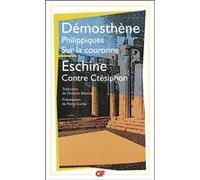 Les Philippiques - Sur la couronne - Contre Ctésiphon Démosthène (Auteur), Eschine (Auteur), Christian Bouchet (Traduction), Pierre Carlier (Edité par)