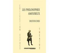 Les philosophes amoureux Destouches (Auteur)