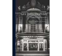 Les Philosophes: Comédie, En Trois Actes, En Vers...