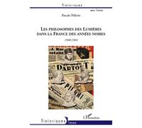 Les philosophes des Lumières dans la France des années noires 1940-1944 - Voltaire, Montesquieu, Rousseau et Diderot - Pascale Pellerin - L'harmattan - broché - Essai