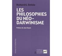 Les Philosophes Du Néo-Darwinisme - Conceptions Divergentes Sur L'homme Et Le Sens De L'évolution