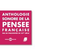 Les Philosophes du XXe siècle - ANTHOLOGIE SONORE DE