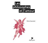 Les philosophes et l’amour - Pierre Sauvanet - Ellipses - broché - Manuel