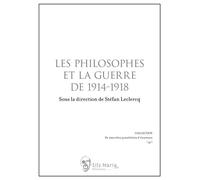Les philosophes et la guerre de 1914-1918 - Stéfan Leclerccq - Sils Maria - broché - Essai