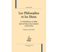 Les Philosophes Et Les Dieux - Le Polythéisme En Débat Dans La France Des Lumières (1704-1770)