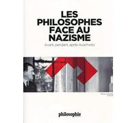 Les philosophes face au nazisme - Avant, pendant, après Ausc Avant, pendant, après Auschwitz. - Collectif - Philo Magazine - broché - Essai