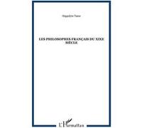 Les philosophes français du XIXe siècle Hippolyte-Adolphe Taine (Auteur)