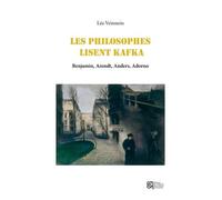 Les philosophes lisent Kafka: Benjamin, Arendt, Anders, Adorno