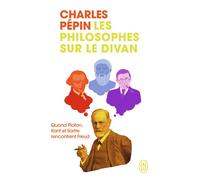 Les philosophes sur le divan Les trois patients du Dr Freud - Charles Pépin - J'ai Lu - Poche - Essai