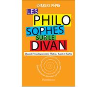Les Philosophes sur le divan Quand Freud rencontre Platon, Kant et Sartre - Charles Pépin - Flammarion - broché - Essai