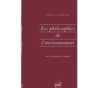 Les philosophies de l'environnement Catherine Larrère (Auteur)