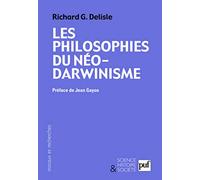 Les philosophies du néo-darwinisme: Conceptions divergentes sur l'homme et le sens de l'évolution