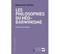 Les philosophies du néo-darwinisme Conceptions divergentes sur l'homme et le sens de l'évolution - Richard G. Delisle - Puf - broché - Etude