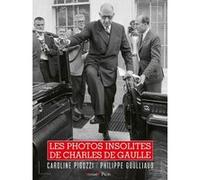 Les Photos insolites de Charles De Gaulle Philippe Goulliaud (Auteur), Caroline Pigozzi (Auteur)