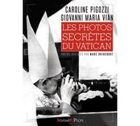 Les photos secrètes du Vatican Caroline Pigozzi (Auteur), Giovanni Maria Vian (Auteur), Marc Brincourt (Photographie)