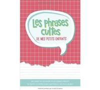 Les phrases cultes de mes petits-enfants - 108 pages 15x22cm NLFBP Editions (Auteur)