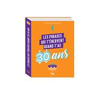 Les phrases qui t'énervent quand t'as 30 ans - Plus de 200 pages de citations pleines d'humour