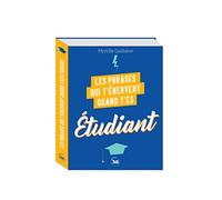 Les phrases qui t'énervent quand t'es étudiant - Plus de 200 pages de citations pleines d'humour