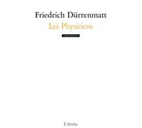 Les Physiciens - Friedrich Durrenmatt - Arche - broché - Théâtre