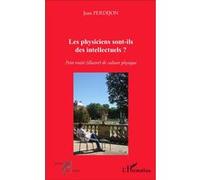 Les physiciens sont-ils des intellectuels ? Petit traité (illustré) de culture physique - Jean Perdijon - L'harmattan - broché - Essai
