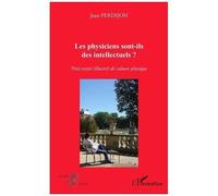 Les Physiciens Sont-Ils Des Intellectuels ? - Petit Traité (Illustré) De Culture Physique