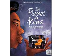 Les pianos de Nina : la vie de Nina Simone racontée par ses pianos