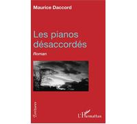 Les pianos désaccordés Roman - Maurice Daccord - L'harmattan - broché - Roman